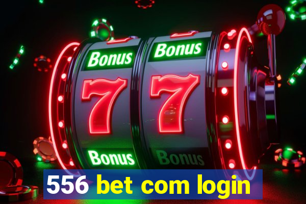 556 bet com login